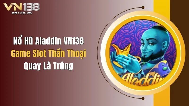 Nổ hũ Aladdin VN138