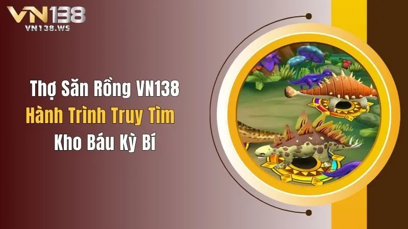 Thợ Săn Rồng VN138